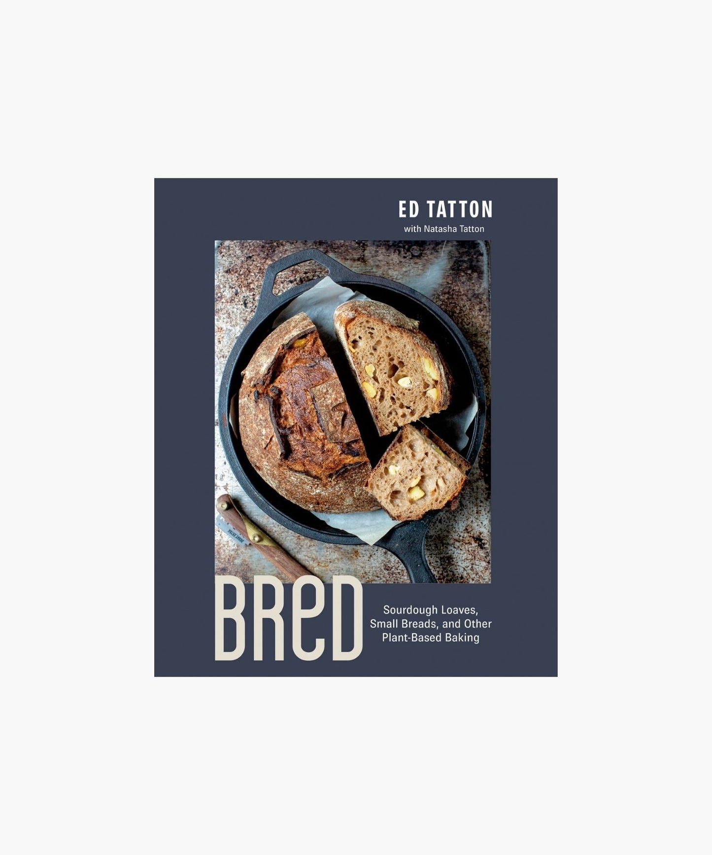 BReD: Sourdough Loaves, Small Breads, and Other Plant-Based Baking